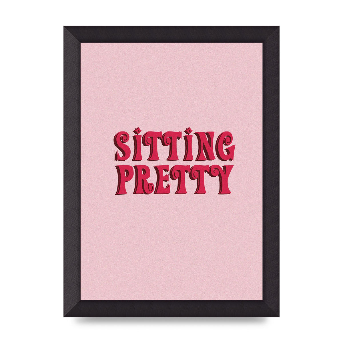 Pink Sitting Pretty Quote" Art For The Home - A4 framed