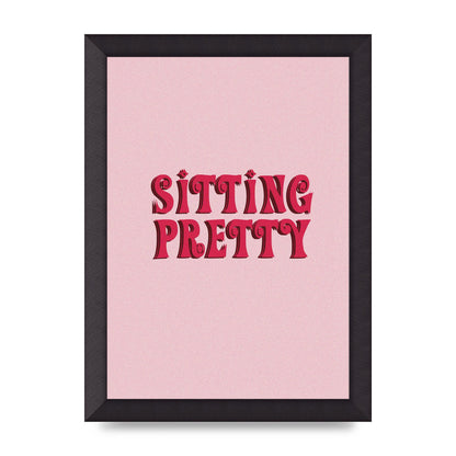 Pink Sitting Pretty Quote" Art For The Home - A4 framed
