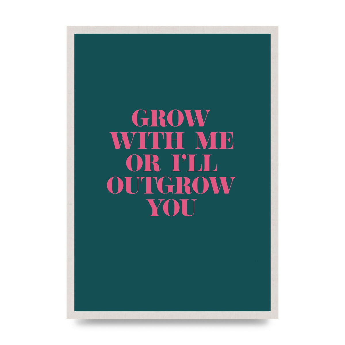 Grow With Me Quote" Art For The Home - A2 framed