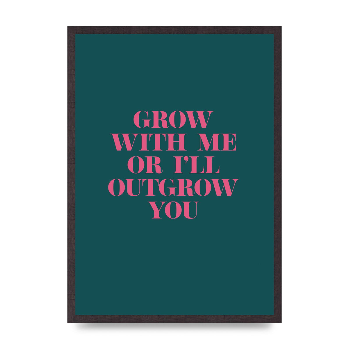Grow With Me Quote" Art For The Home - A2 framed