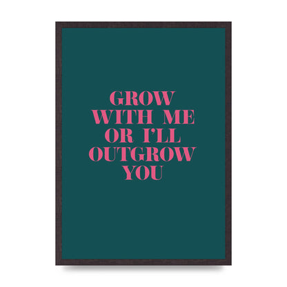 Grow With Me Quote" Art For The Home - A2 framed