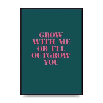 Grow With Me Quote" Art For The Home - A2 framed