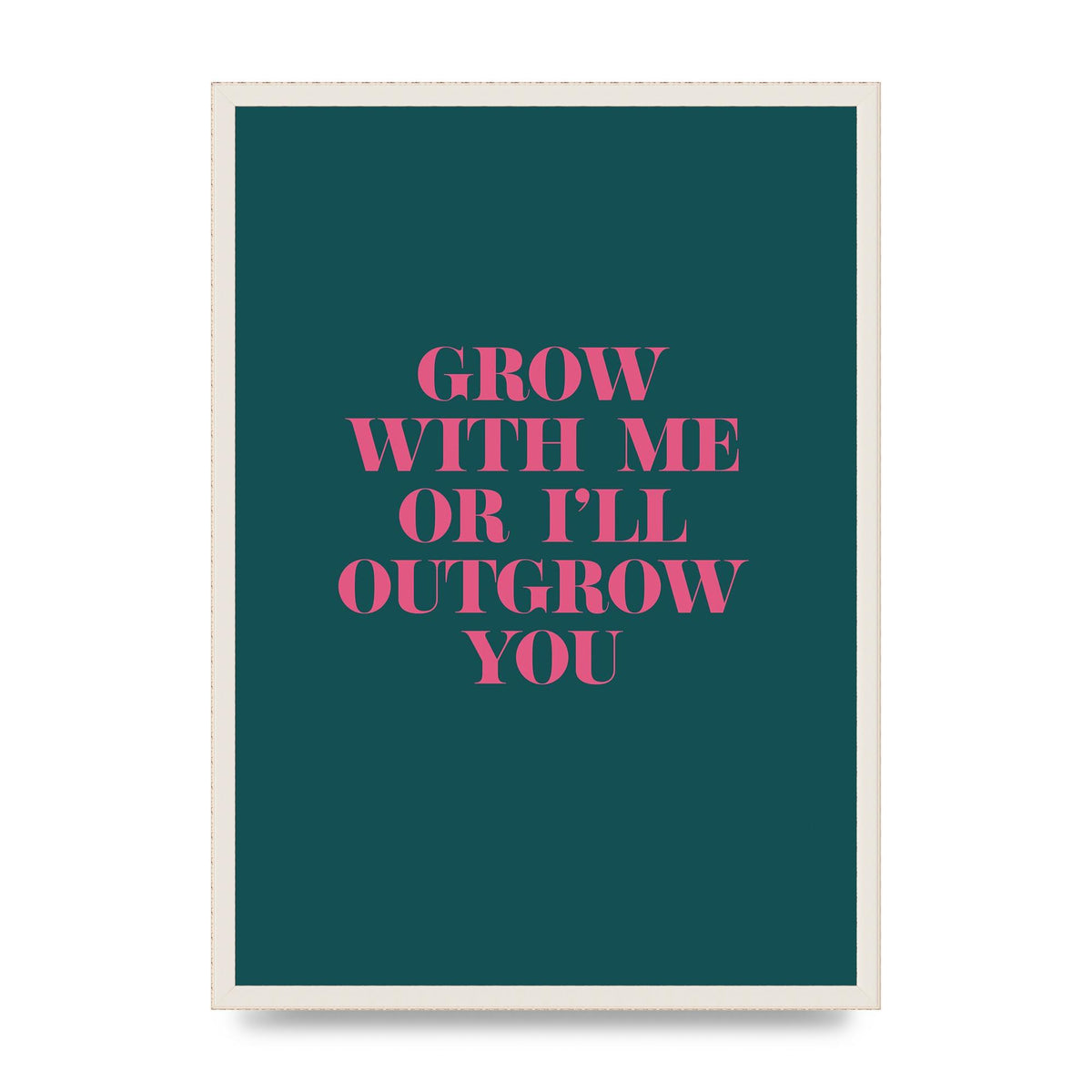 Grow With Me Quote" Art For The Home - A2 framed