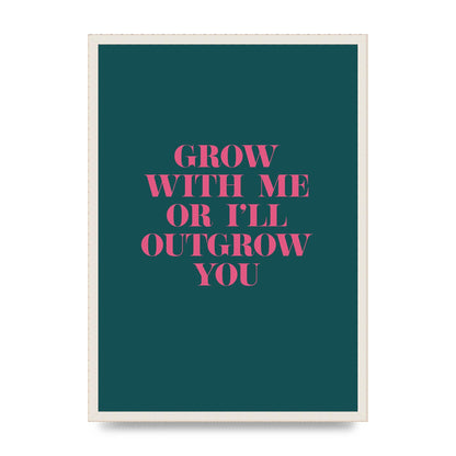 Grow With Me Quote" Art For The Home - A2 framed