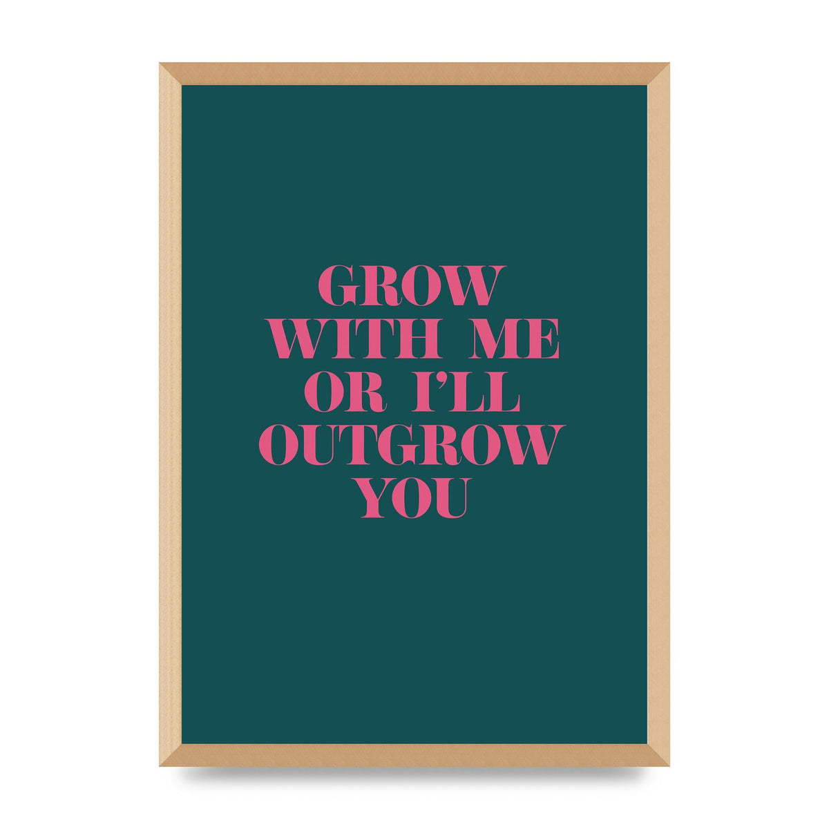 Grow With Me Quote" Art For The Home - A2 framed