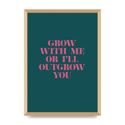 Grow With Me Quote" Art For The Home - A2 framed