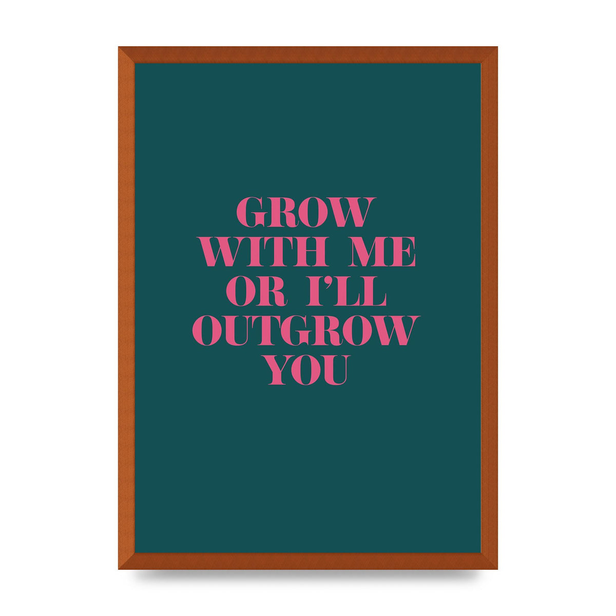 Grow With Me Quote" Art For The Home - A2 framed