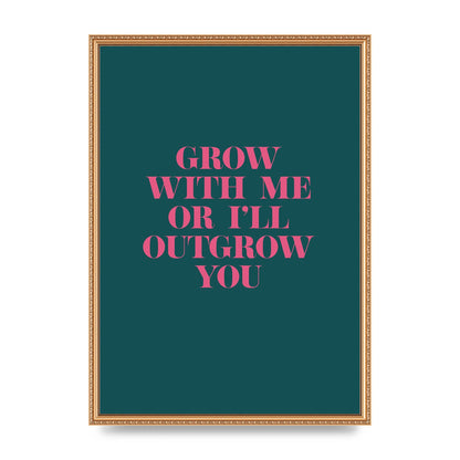 Grow With Me Quote" Art For The Home - A2 framed