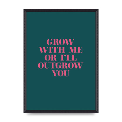 Grow With Me Quote" Art For The Home - A2 framed