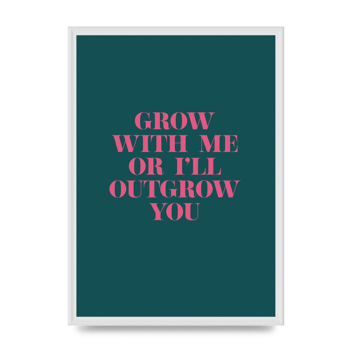 Grow With Me Quote" Art For The Home - A2 framed