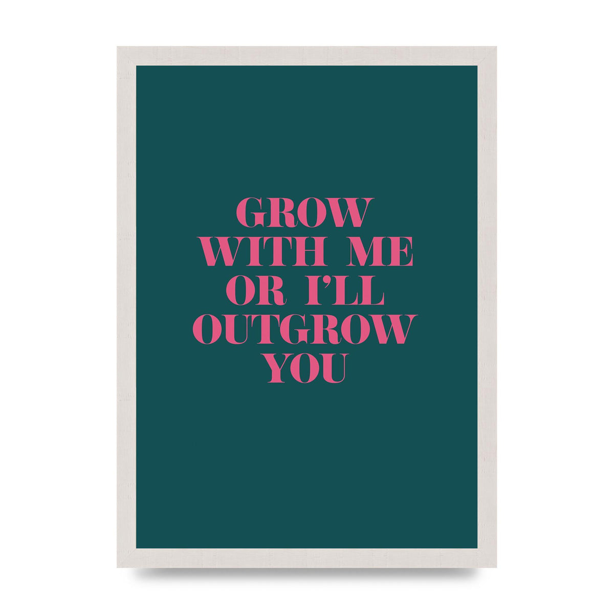 Grow With Me Quote" Art For The Home - A3 framed