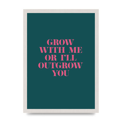 Grow With Me Quote" Art For The Home - A3 framed