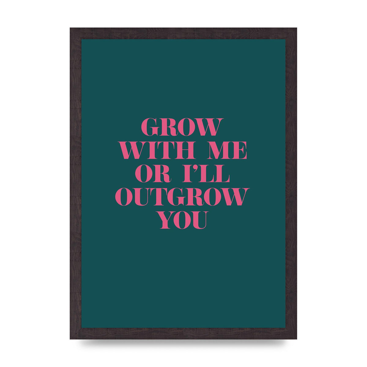 Grow With Me Quote" Art For The Home - A3 framed