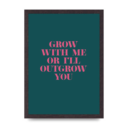 Grow With Me Quote" Art For The Home - A3 framed