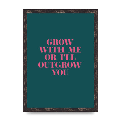 Grow With Me Quote" Art For The Home - A3 framed