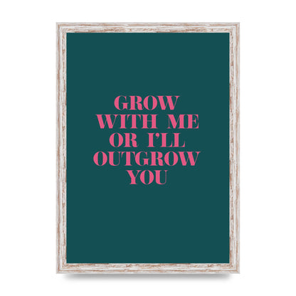 Grow With Me Quote" Art For The Home - A3 framed