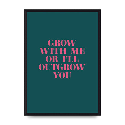 Grow With Me Quote" Art For The Home - A3 framed