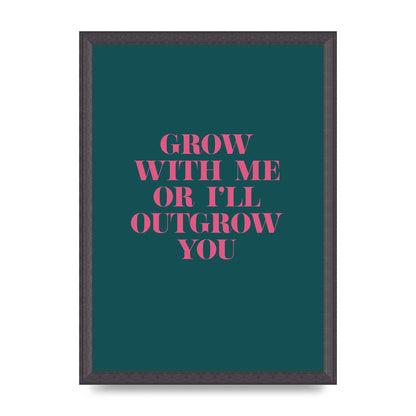 Grow With Me Quote" Art For The Home - A3 framed