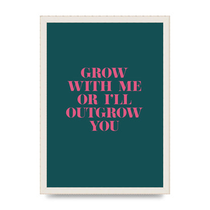 Grow With Me Quote" Art For The Home - A3 framed