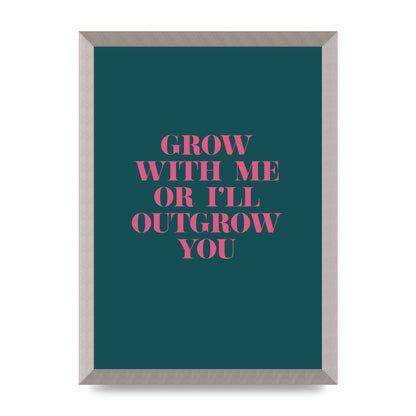 Grow With Me Quote" Art For The Home - A3 framed
