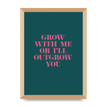 Grow With Me Quote" Art For The Home - A3 framed