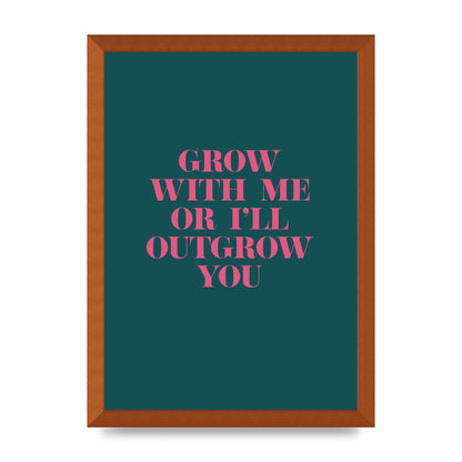 Grow With Me Quote" Art For The Home - A3 framed