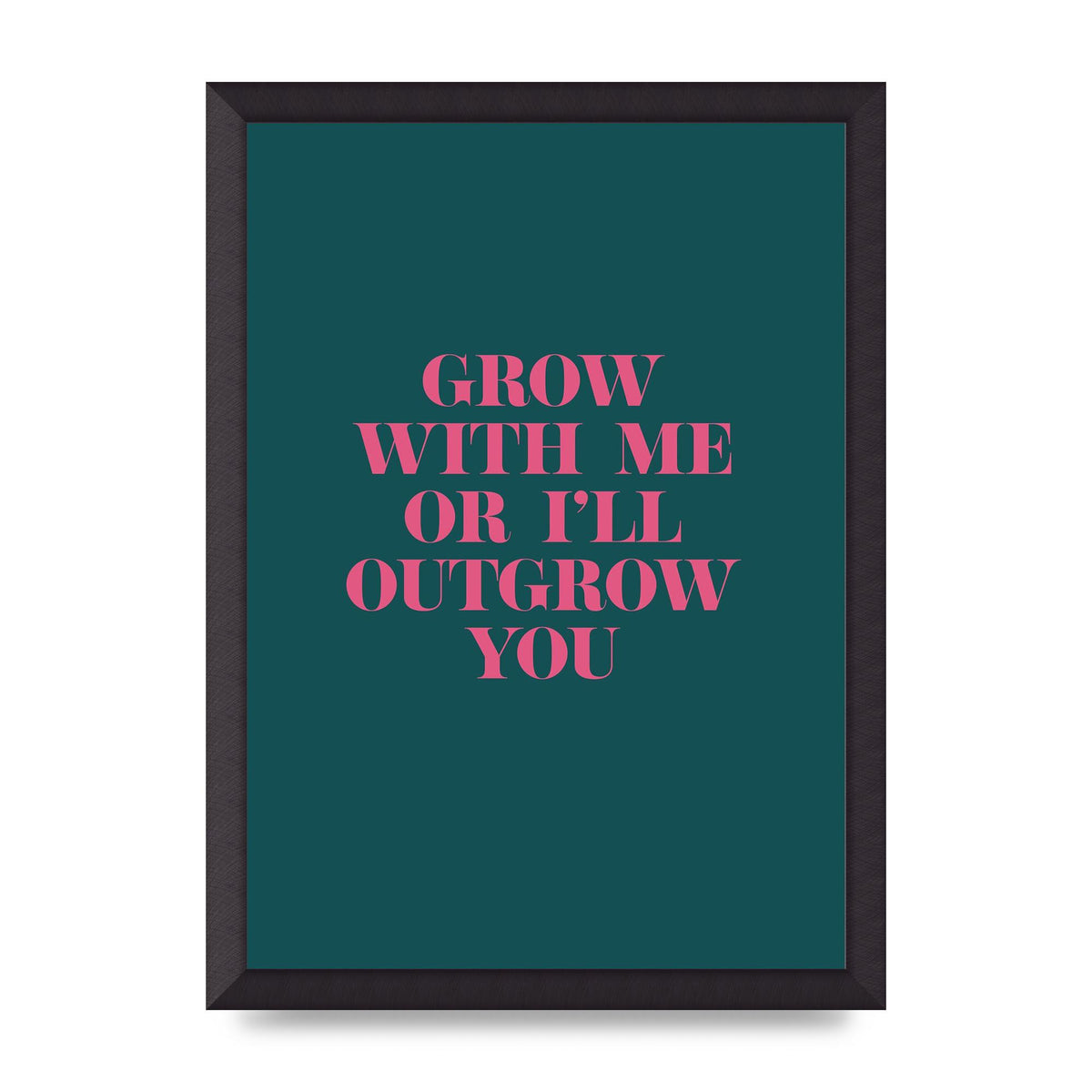 Grow With Me Quote" Art For The Home - A3 framed