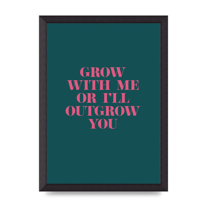 Grow With Me Quote" Art For The Home - A3 framed