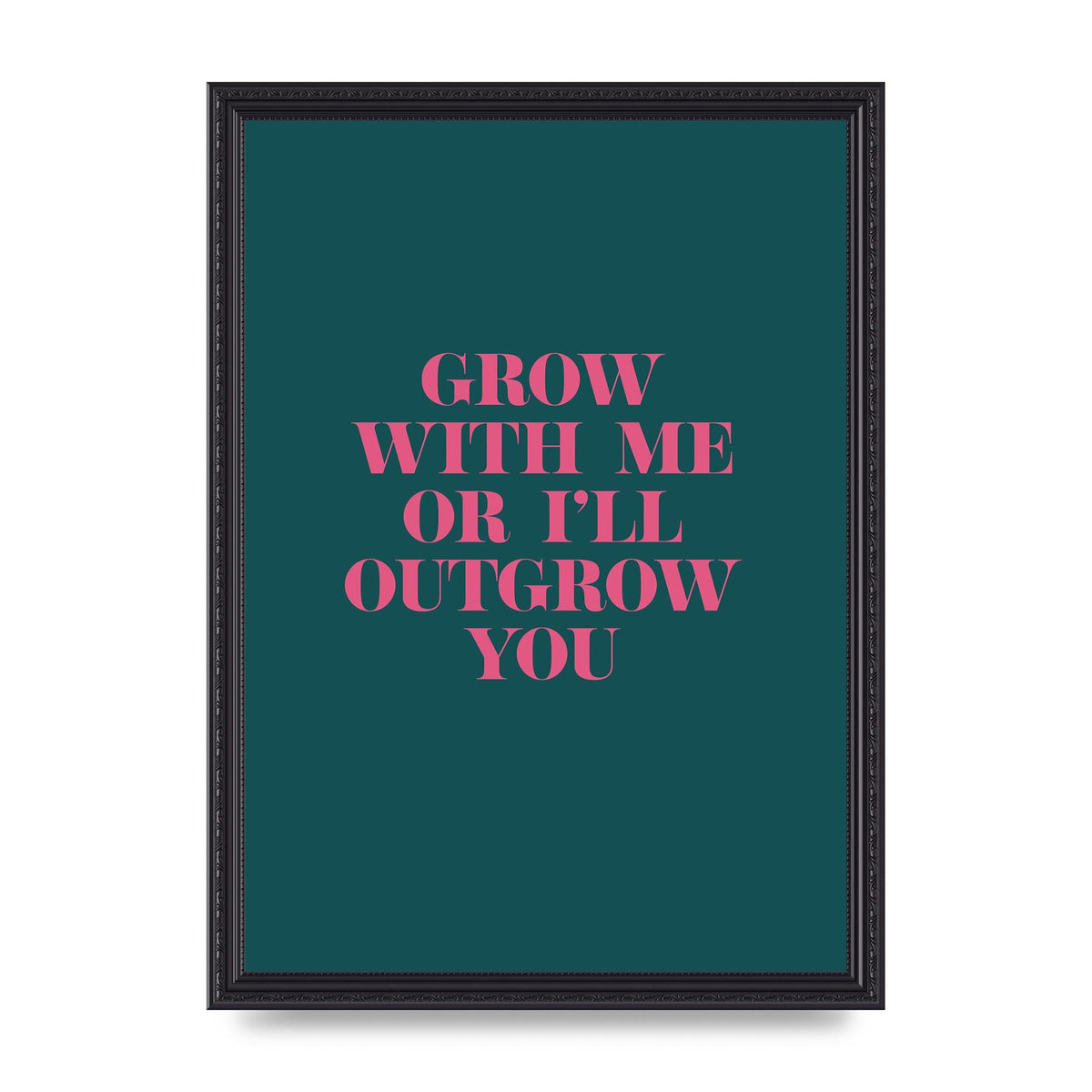 Grow With Me Quote" Art For The Home - A3 framed