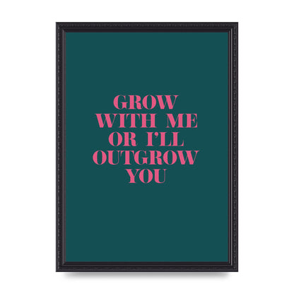 Grow With Me Quote" Art For The Home - A3 framed