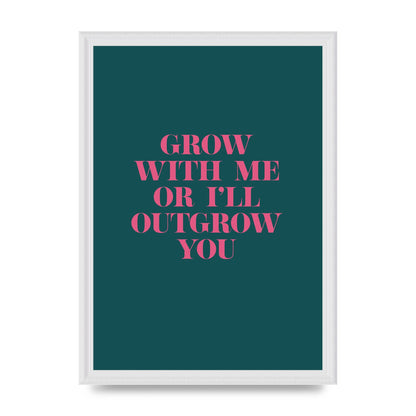 Grow With Me Quote" Art For The Home - A3 framed