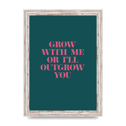 Grow With Me Quote" Art For The Home - A4 framed