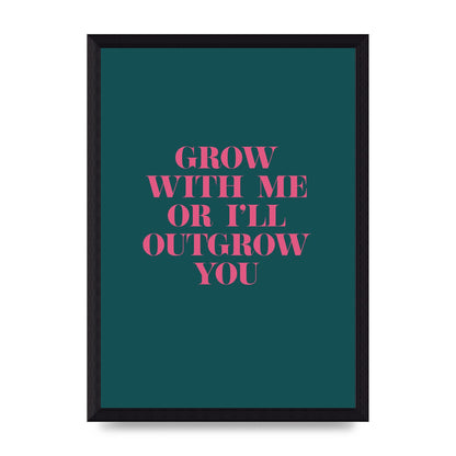 Grow With Me Quote" Art For The Home - A4 framed