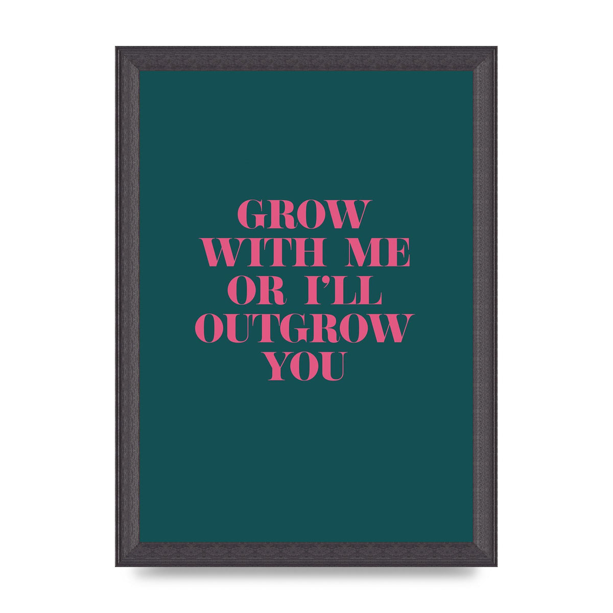 Grow With Me Quote" Art For The Home - A4 framed