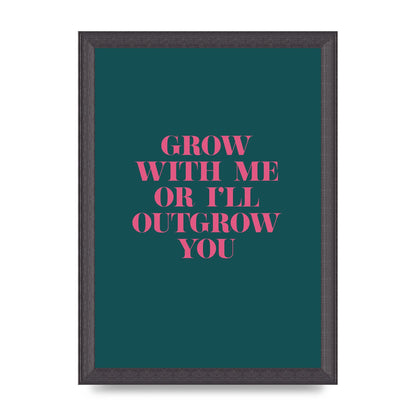 Grow With Me Quote" Art For The Home - A4 framed