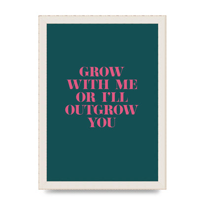 Grow With Me Quote" Art For The Home - A4 framed