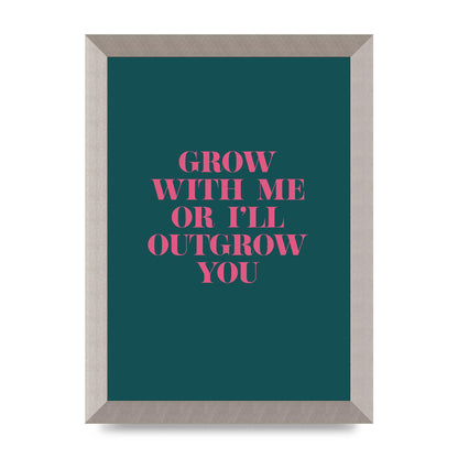 Grow With Me Quote" Art For The Home - A4 framed