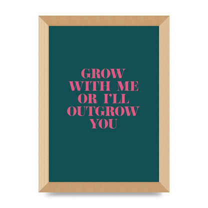 Grow With Me Quote" Art For The Home - A4 framed