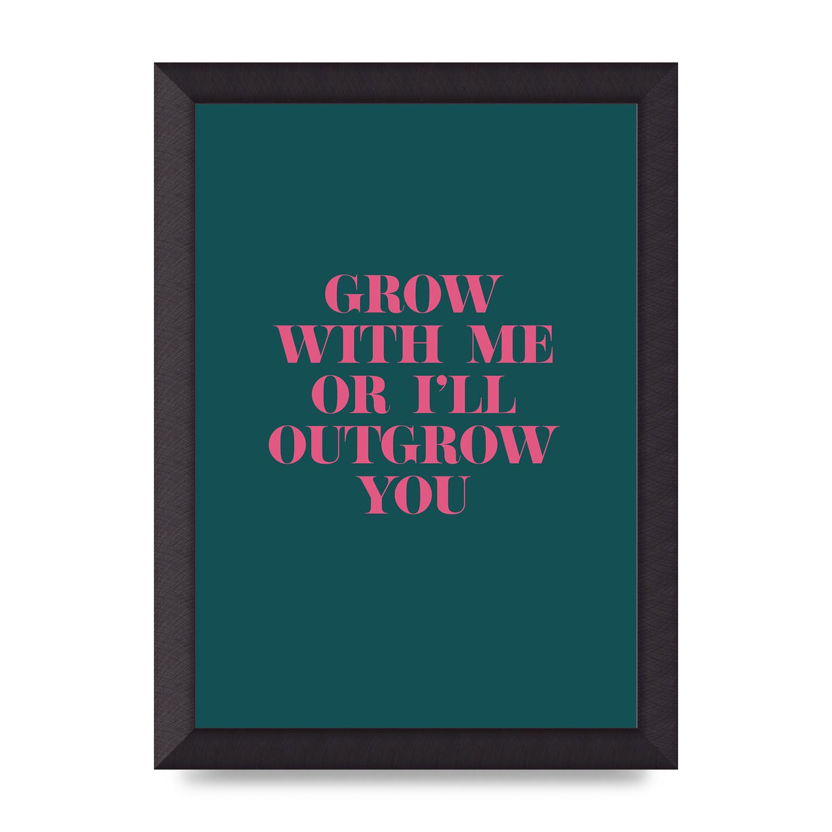Grow With Me Quote" Art For The Home - A4 framed