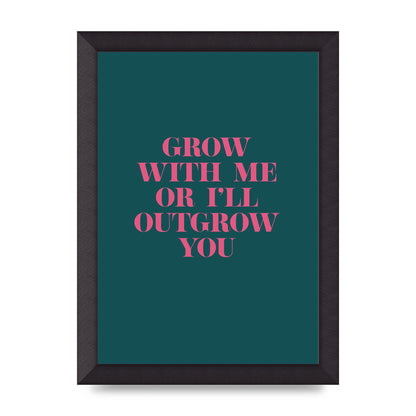 Grow With Me Quote" Art For The Home - A4 framed