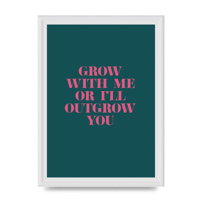Grow With Me Quote" Art For The Home - A4 framed
