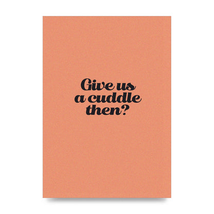 Give Us A Cuddle Peach" Printed Poster - unframed print