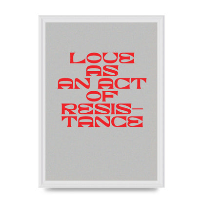 Love As An Act Of Resistance Red" Wall Art - A3 framed