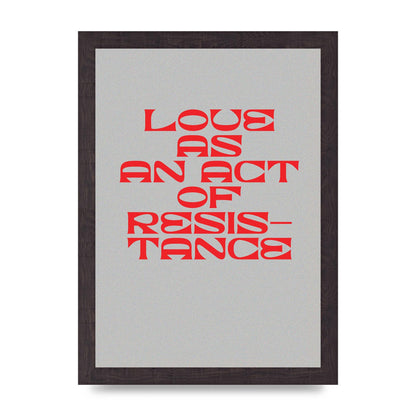 Love As An Act Of Resistance Red" Wall Art - A4 framed