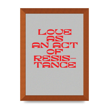 Love As An Act Of Resistance Red" Wall Art - A4 framed