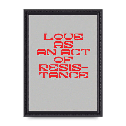 Love As An Act Of Resistance Red" Wall Art - A4 framed