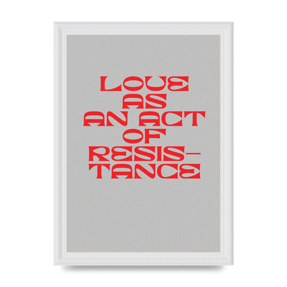 Love As An Act Of Resistance Red" Wall Art - A4 framed