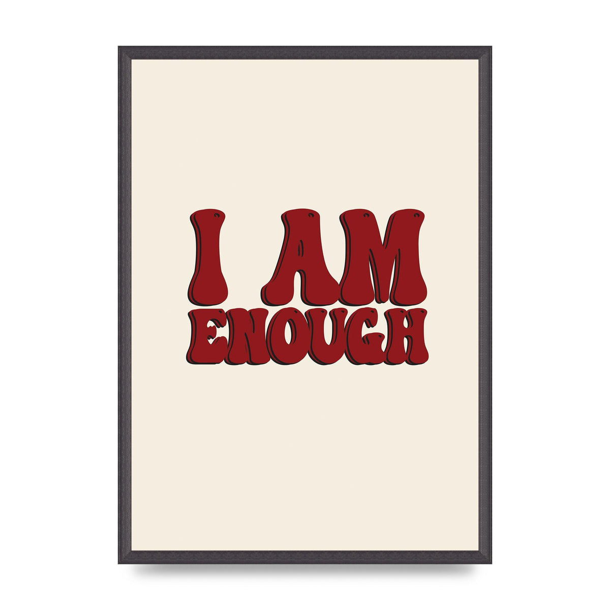 I Am Enough Inspirational Bubble Quote" Printed Poster - A2 framed
