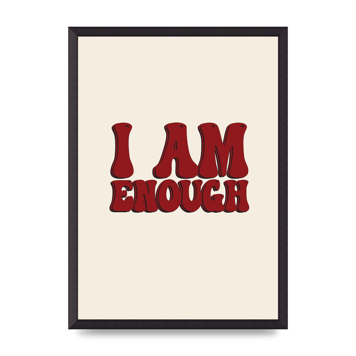 I Am Enough Inspirational Bubble Quote" Printed Poster - A2 framed