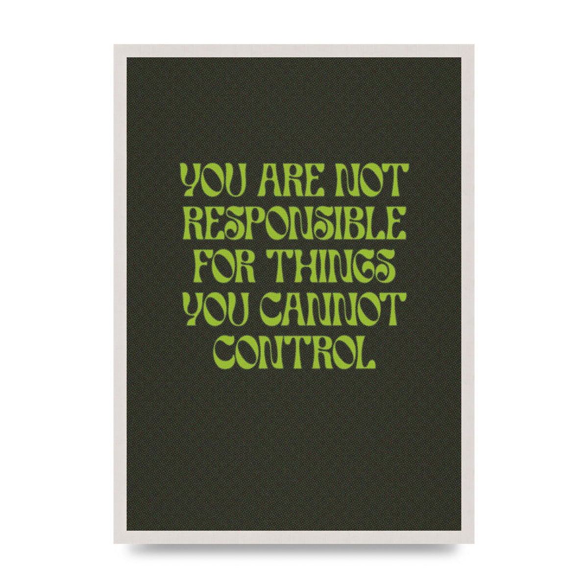 Inspirational Quote Things You Cant Control Quote Green print in an A2 white saw cut grain frame